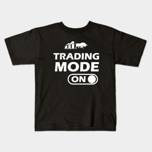 Trader - Trading Mode On Kids T-Shirt